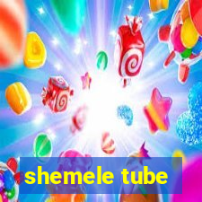 shemele tube